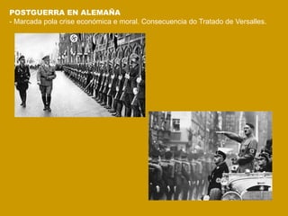 POSTGUERRA EN ALEMAÑA
- Marcada pola crise económica e moral. Consecuencia do Tratado de Versalles.
 