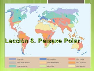 Lección 8. Paisaxe Polar
 