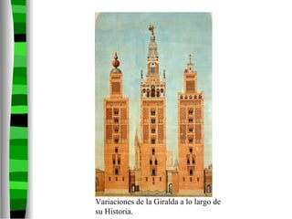 Variaciones de la Giralda a lo largo de su Historia. 