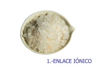 1.-ENLACE IÓNICO 