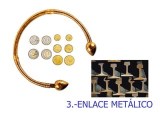 3.-ENLACE METÁLICO 