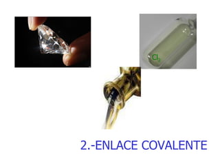 2.-ENLACE COVALENTE Cl 2 