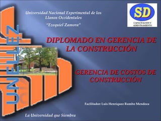 Universidad Nacional Experimental de los
Llanos Occidentales
“Ezequiel Zamora”
La Universidad que Siembra
Facilitador: Lui...