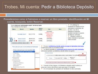 Trobes. Mi cuenta: Pedir a Biblioteca Depósito

Procederemos como si fuéramos a reservar un libro prestado: identificación en Mi
   cuenta, búsqueda, botón Reservar.
 