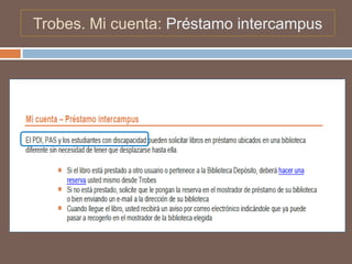 Trobes. Mi cuenta: Préstamo intercampus
 