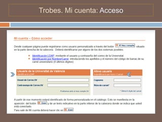 Trobes. Mi cuenta: Acceso
 
