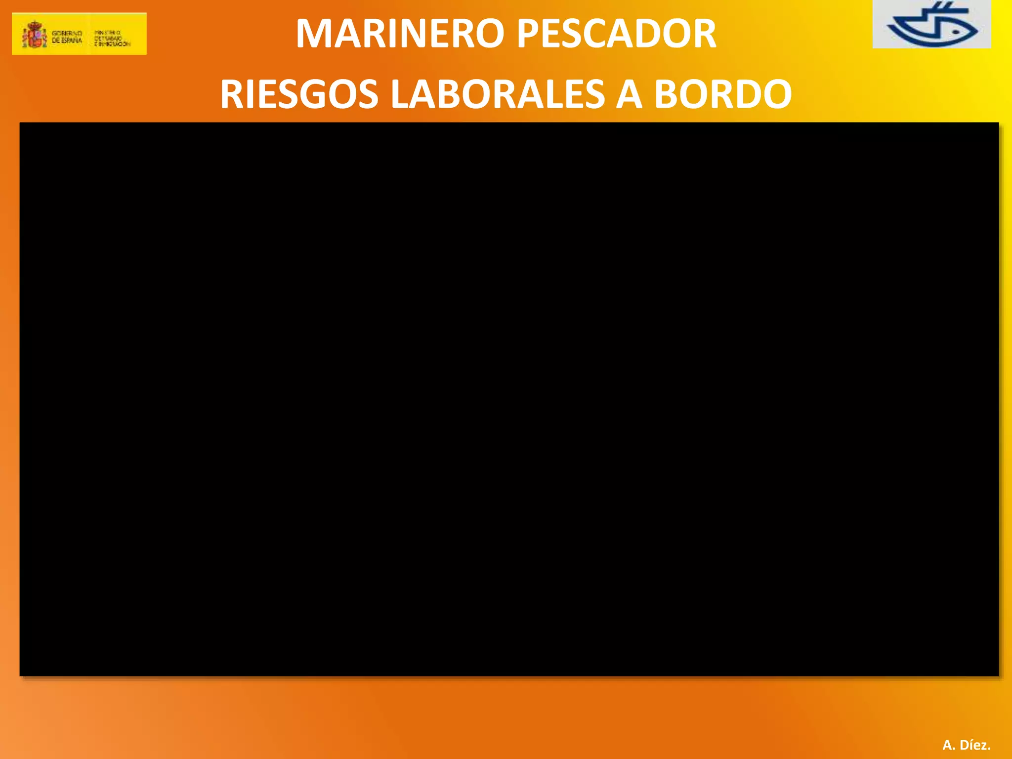 MARINERO PESCADOR 
RIESGOS LABORALES A BORDO 
A. Díez. 
 