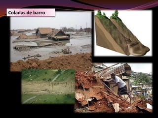 5. Movimientos de laderasDesprendimientosAvalanchasAludesDeslizamientoSolifluxiónColadas de barroReptación o creepSon fenómenos concentrados en áreas de relieve montañoso y zonas costeras, pero pueden ocurrir en otras zonas.Los distintos tipos de movimientos de laderas se catalogan en función de:Material desplazado