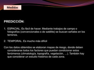AvalanchasMovimiento rápido. Desprendimiento de fragmentos sueltos acumulados. Caída por efecto de saturación, de ondas sonoras, viento... 	