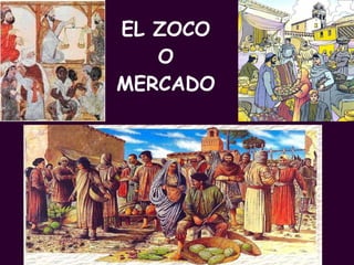 EL ZOCO O MERCADO   PROFESORA: Mª Victoria Landa 