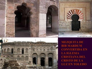 PROFESORA: Mª Victoria Landa MEZQUITA DE BIB MARDUM CONVERTIDA EN LA IGLESIA CRISTIANA DEL CRISTO DE LA LUZ EN TOLEDO 