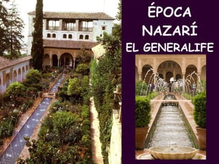 ÉPOCA NAZARÍ EL  GENERALIFE PROFESORA: Mª Victoria Landa 