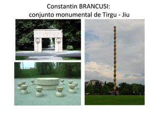 Constantin BRANCUSI:
conjunto monumental de Tirgu - Jiu