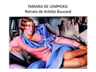 TAMARA DE LEMPICKA:
Retrato de Arlette Boucard
