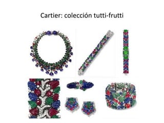 Cartier: colección tutti-frutti