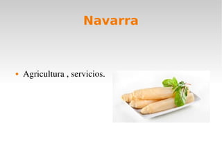 Navarra
Agricultura , servicios.