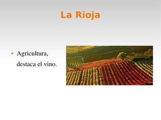La Rioja
Agricultura,
destaca el vino.