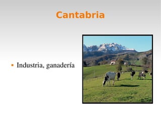 Cantabria
Industria, ganadería