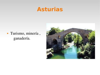 Asturias
Turismo, minería ,
ganadería.