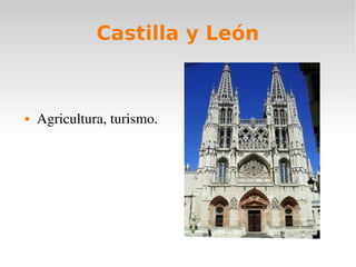 Castilla y León
Agricultura, turismo.