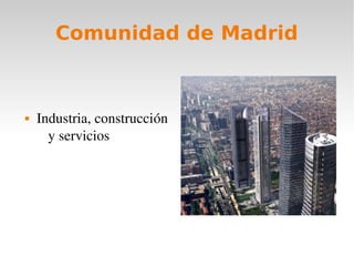 Comunidad de Madrid
Industria, construcción
y servicios