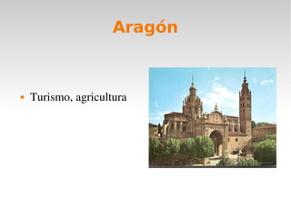 Aragón
Turismo, agricultura