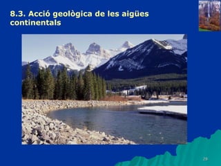 8.3.  Acció geològica de les aigües continentals   