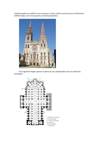 catedrales góticas en edificios muy luminosos; es decir, todo lo contrario que en el Románico
(edificios bajos, con muros ...