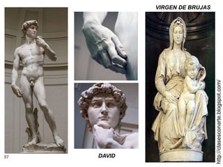 57
http://clasesconarte.blogspot.com/
VIRGEN DE BRUJAS
DAVID
 
