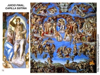 72
http://clasesconarte.blogspot.com/
JUICIO FINAL,
CAPILLA SIXTINA
 