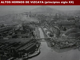 ALTOS HORNOS DE VIZCAYA (principios siglo XX)
 