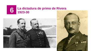 6 La dictadura de primo de Rivera
1923-30
 