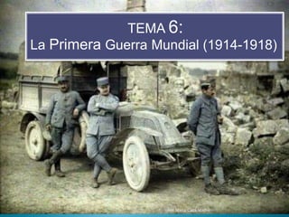  TEMA 6: La Primera Guerra Mundial (1914-1918) Ave María Casa Madre 