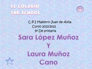 C.P.I Maestro Juan de Ávila
  Curso 2011/2012
    5º De primaria
 