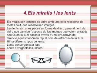 Artificials:Els radiadors,estufes,la fusta el carbó,la gasolina...qualsevol tipus de combustible quan es cremen). 