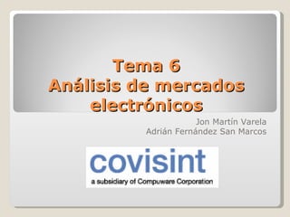 Tema 6 Análisis de mercados electrónicos Jon Martín Varela Adrián Fernández San Marcos 