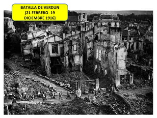 BATALLA DE VERDUN
  (21 FEBRERO- 19
 DICIEMBRE 1916)
 