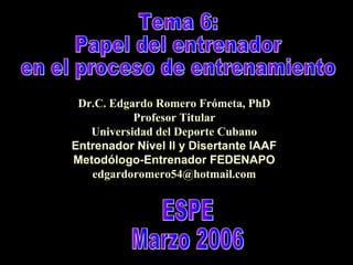 Dr.C. Edgardo Romero Frómeta, PhD
Profesor Titular
Universidad del Deporte Cubano
Entrenador Nivel II y Disertante IAAF
Metodólogo-Entrenador FEDENAPO
edgardoromero54@hotmail.com

 