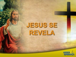Jesus se revela