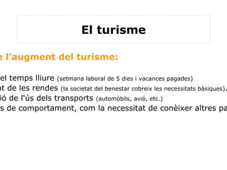 Classificació del sector terciari Classificació de les activitats del sector terciari: Els serveis socials, que acostumen a ser de caràcter públic (educació, sanitat, administració,etc.) 