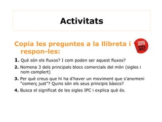 Oceania  i arxipèlags del pacífic i el nord d’Àfrica. L’estat Espanyol, al 1998, fou el segon lloc de destinació turística de tot el món. L’any 2000, va superar els 75 mill de visitants. La procedència del turisme és França, Portugal, Gran Bretanya, Itàlia i visiten principalment: Les Canàries, Catalunya i País Valencià. 