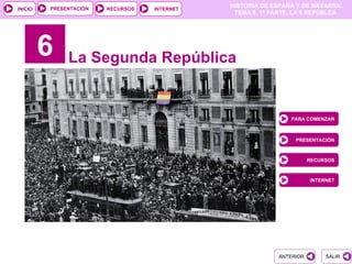 6 La Segunda República PARA COMENZAR PRESENTACIÓN RECURSOS INTERNET 