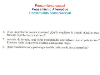 Pensamiento causal Pensamiento Alternativo Pensamiento consecuencial 