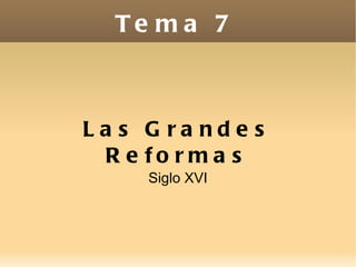 Tema 7 Las Grandes Reformas Siglo XVI 