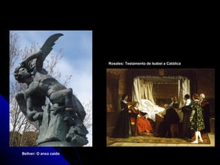 Rosales: Testamento de Isabel a Católica




Bellver: O anxo caído
 