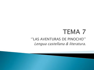 ‘’LAS AVENTURAS DE PINOCHO’’
   Lengua castellana & literatura.
 