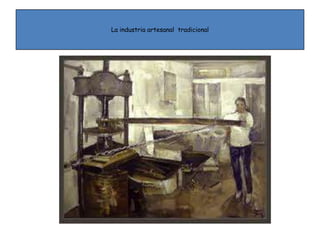 La industria artesanal tradicional
 