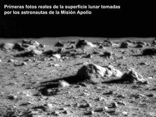 Primeras fotos reales de la superficie lunar tomadas
por los astronautas de la Misión Apollo

 
