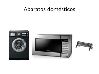 Aparatos domésticos

 