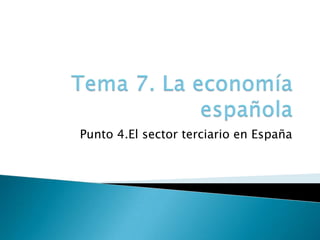 Punto 4.El sector terciario en España

 